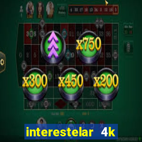 interestelar 4k dublado download